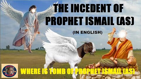 Incident of Prophet Ismail AS | Where is his tomb | Who was Prophet Ismail AS | How was his life