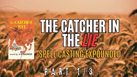 🌾The Catcher in the Lie: Spell Casting Expounded (1/3)