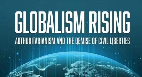 LEO HOHMANN: Globalism Rising With Full Authoritarianism