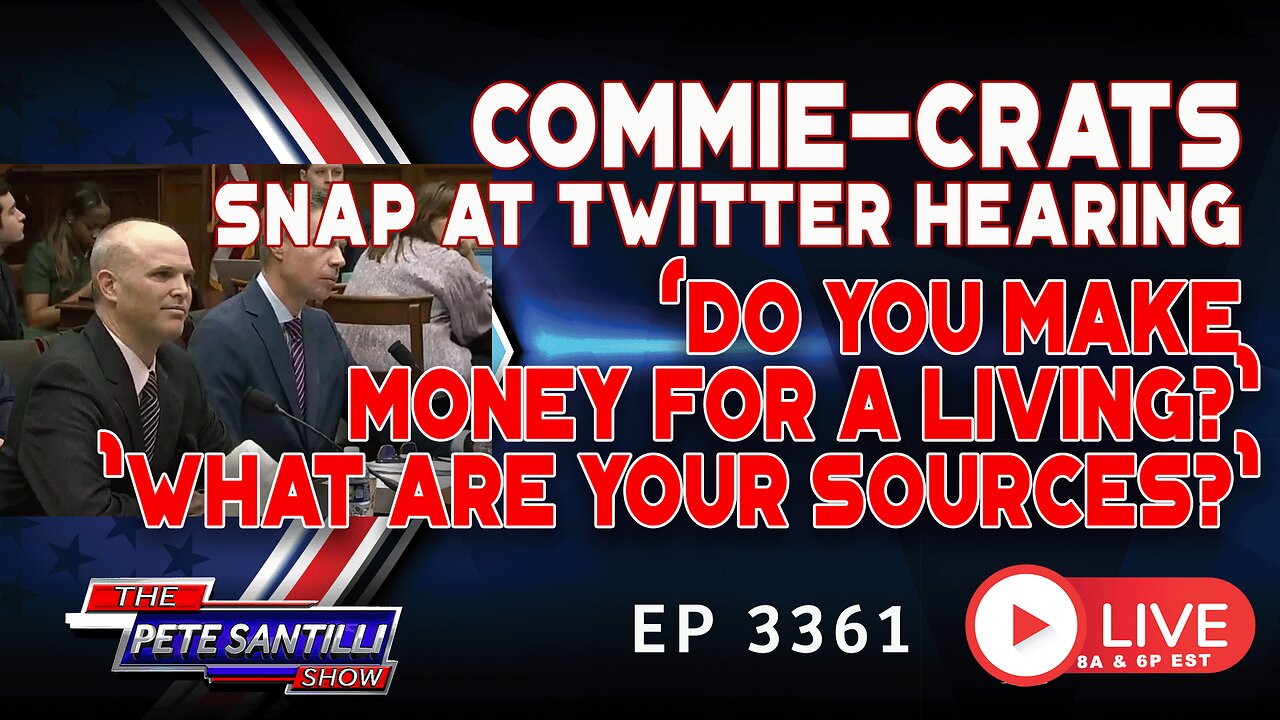 COMMIE-CRATS SNAP AT TWITTER HEARING: "WHO ARE YOUR SOURCES?" | EP3361-8AM