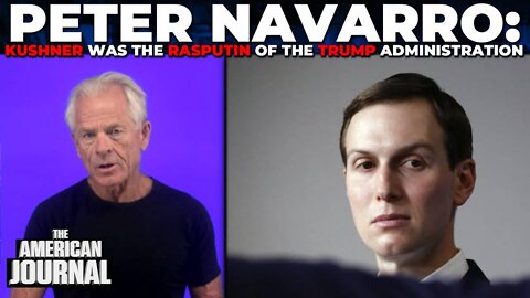 Peter Navarro: Kushner Was The Rasputin Of The Trump Administration - 9/9/22