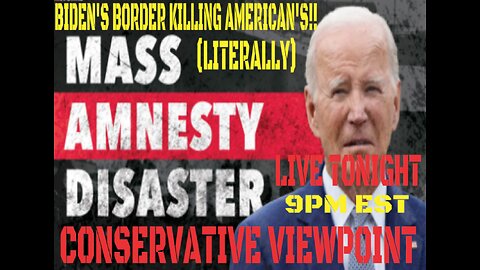 BIDEN BORDER CRISIS KILLING AMERICANS (LITERALLY) JOE BIDEN'S HEALTH NO LAUGHING MATTER!!