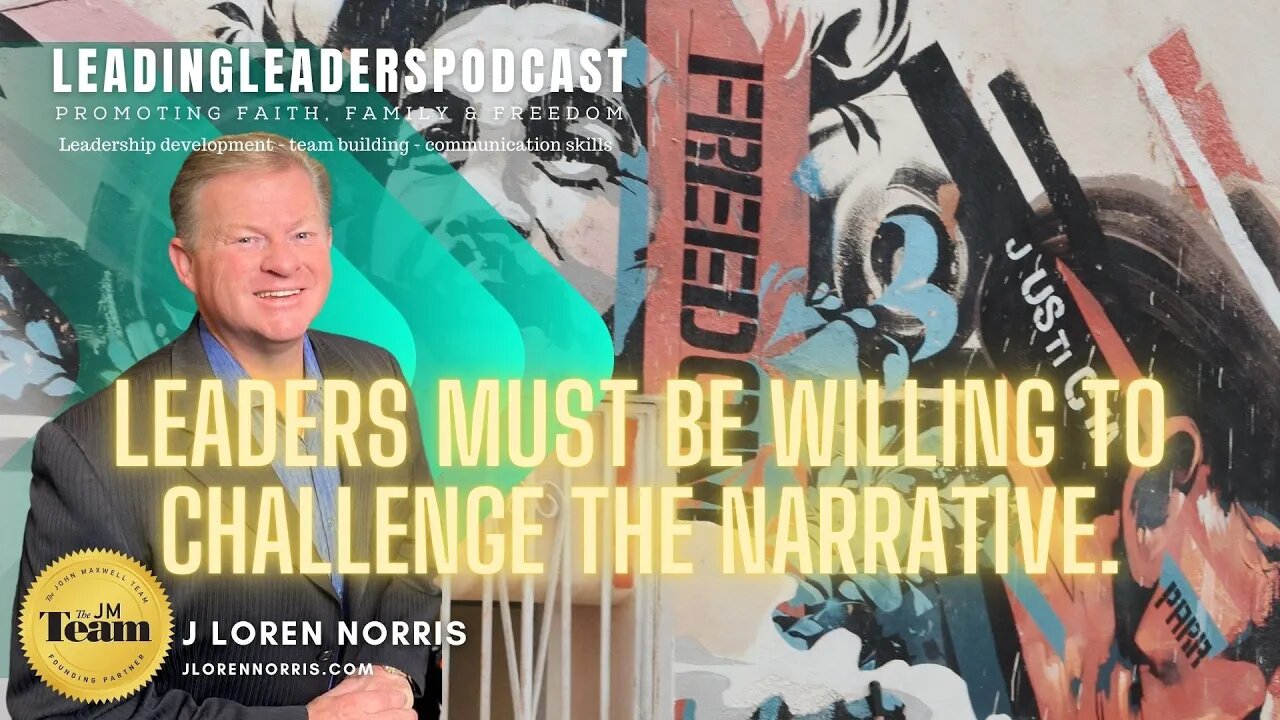 LEADERS MUST BE WILLING TO CHALLENGE THE NARRATIVE. #LEADINGLEADERSPODCAST With J Loren Norris Live