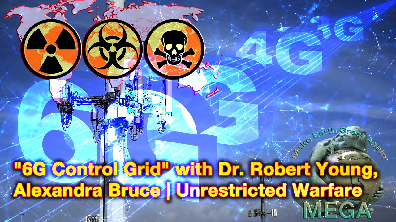 Globalist Crime Syndicate "6G Control Grid" with Dr. Robert Young, Alexandra Bruce | Unrestricted Warfare w/ James Grundvig