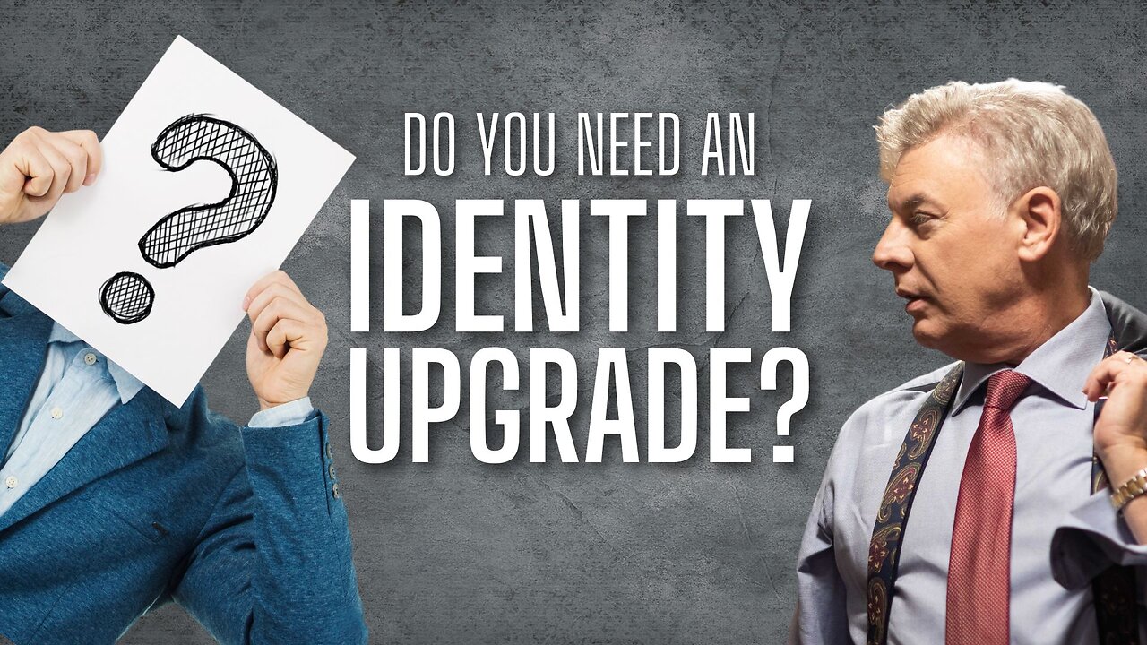 Don't Miss Your God-given Identity Upgrade.