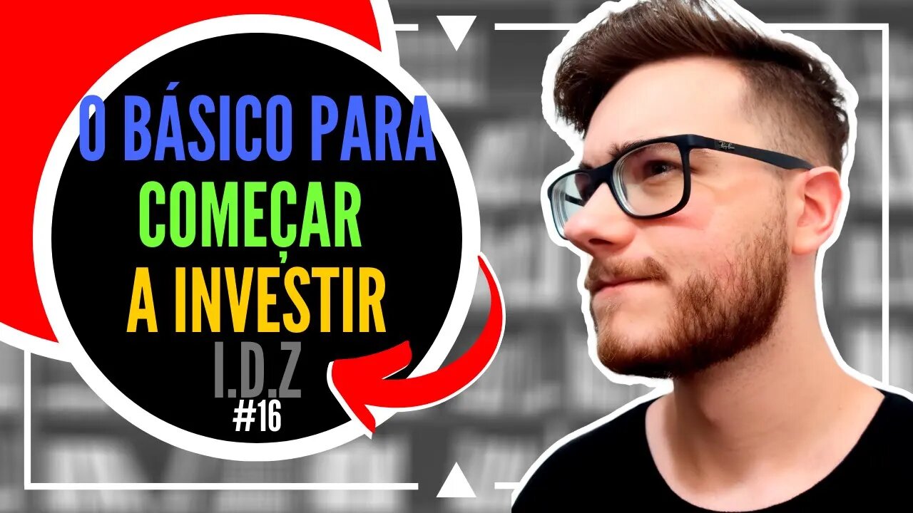 GUIA BÁSICO PARA COMEÇAR A INVESTIR COM MENOS DE R$100 | Investimento do ZERO #16