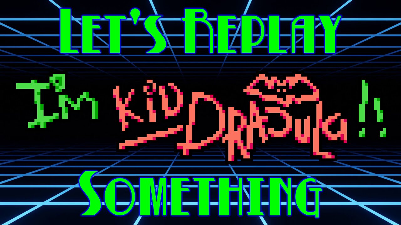 Let's Replay Something: Castlevania Special, I'm Kid Dracula