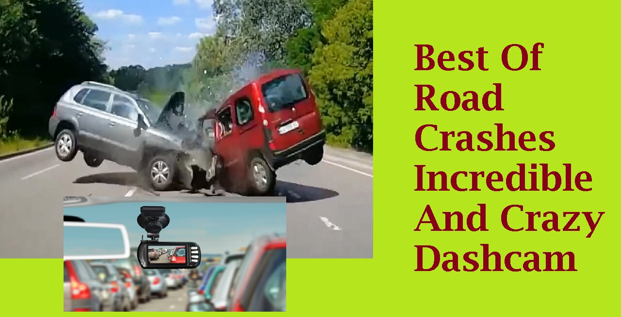 Best Of Road Crashes Incredible And Crazy Dashcam