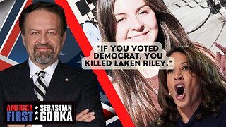 "If you voted Democrat, you killed Laken Riley." Sebastian Gorka on AMERICA First