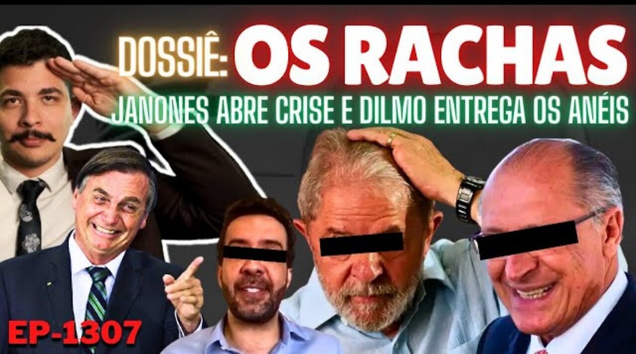 Dossiê: OS RACHAS - Janones ABRE Crise e Dilmo ENTREGA os ANÉIS + Direita e Manifestações PróAlckmin