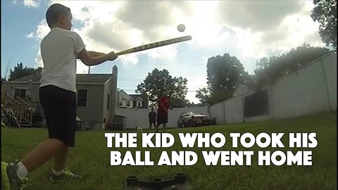 The Kid Who Took His Ball and Went Home