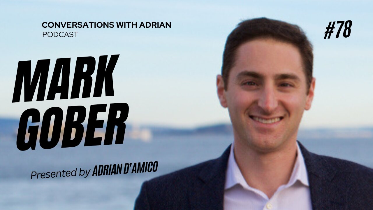 EP 78 | Mark Gober | Coversations with Adrian Podcast