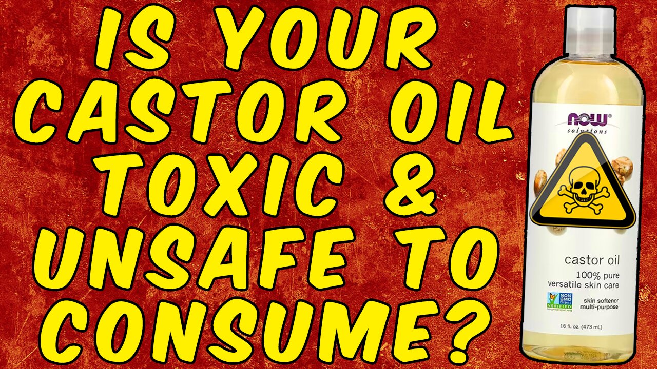 WARNING Is Your Castor Oil TOXIC and UNSAFE to Ingest!