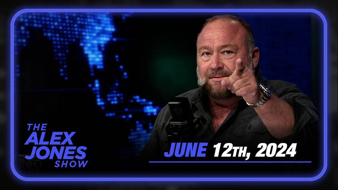 The Alex Jones Show WEDNESDAY FULL SHOW 6/12/24