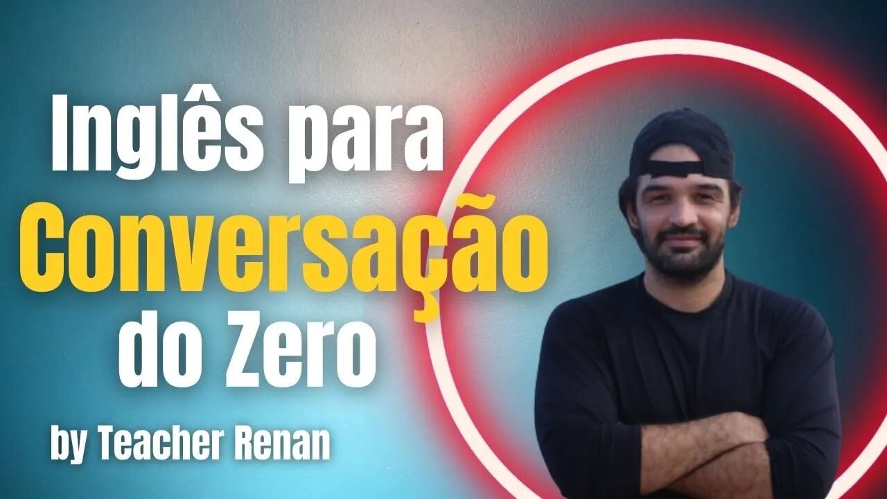 Cumprimentos - Inglês para Conversação do Zero