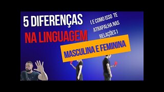 5 diferenças na linguagem do homem e da mulher (e como isso te atrapalha)