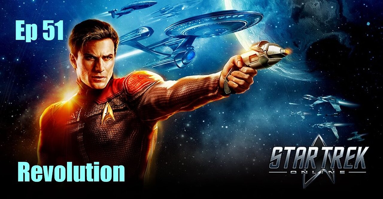 Star Trek Online - FED - Ep 51: Revolution
