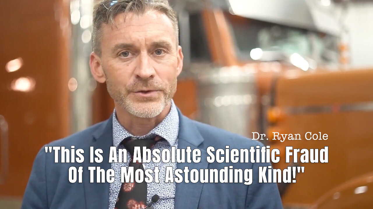 Dr. Ryan Cole: "This Is An Absolute Scientific Fraud Of The Most Astounding Kind!"