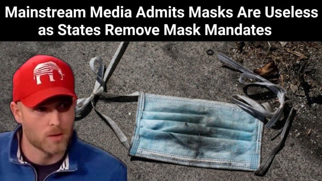 Vincent James || Mainstream Media Admits Masks Are Useless as States Remove Mask Mandates