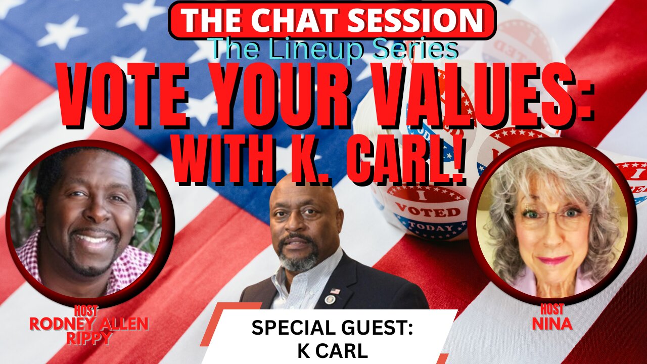 VOTE YOUR VALUES WITH SPCL GUEST K CARL! | THE CHAT SESSION