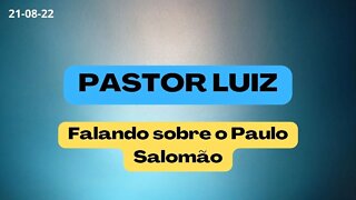 PASTOR LUIZ Falando sobre o Paulo Salomão