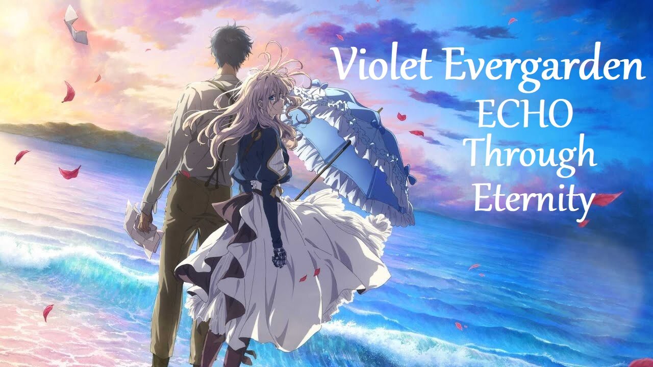 Echo Through Eternity ~VIOLET EVERGARDEN~ by Evan Call