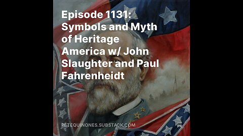 Episode 1131: Symbols and Myth of Heritage America w/ John Slaughter and Paul Fahrenheidt