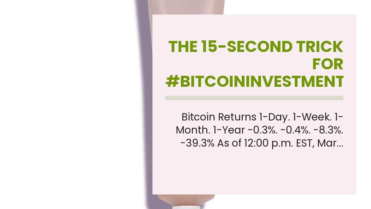 The 15-Second Trick For #bitcoininvestment