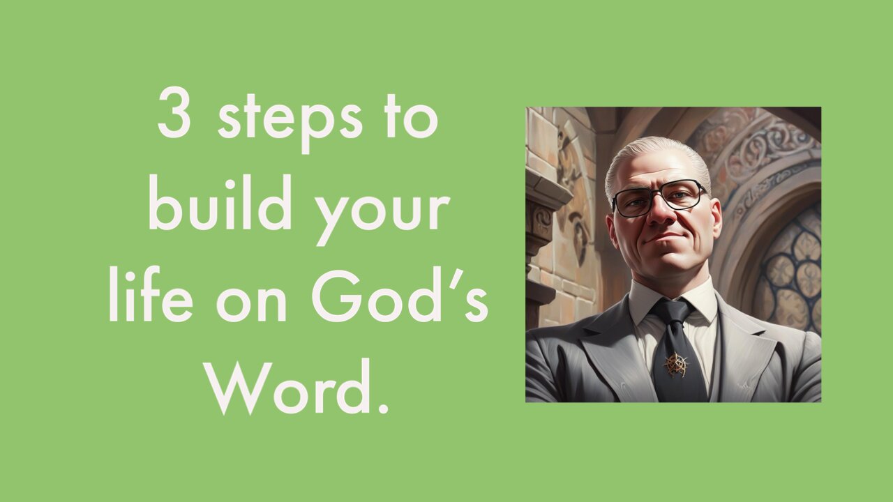 3 steps to build your life on God’s Word