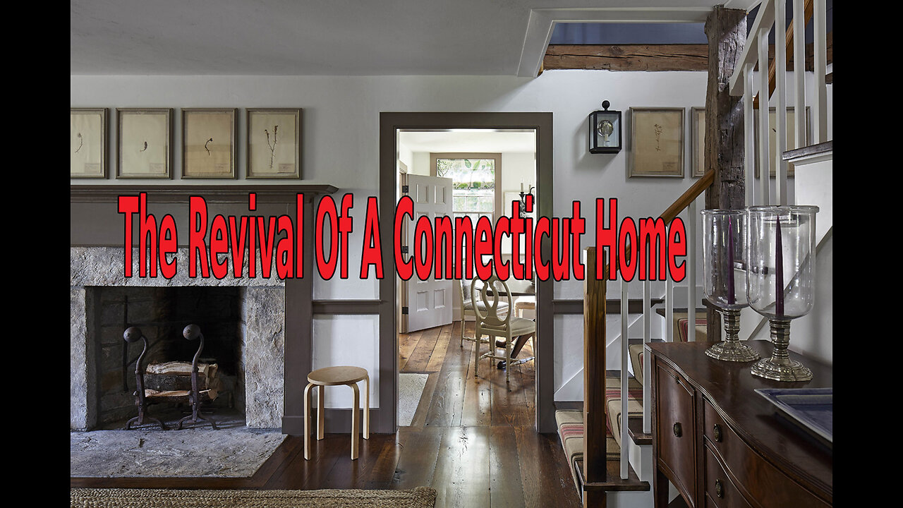 The Revival Of A 1750 Connecticut Home.