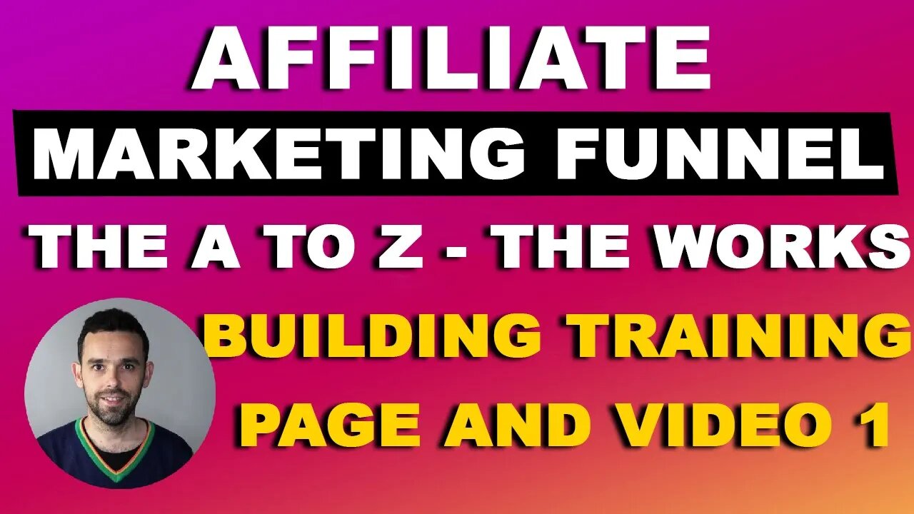 Affiliate Marketing Funnel the A to Z - Building Training Page And Video 1