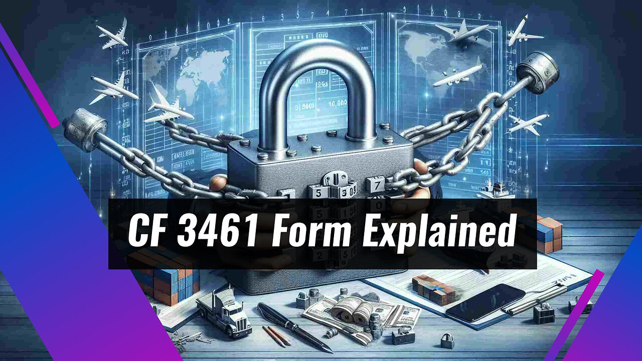 Unlocking the Key to Compliance: Understanding the CF 3461 Bond Form in Customs Clearance