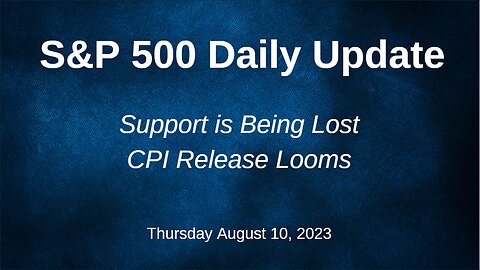 S&P 500 Daily Market Update for Thursday August 10, 2023