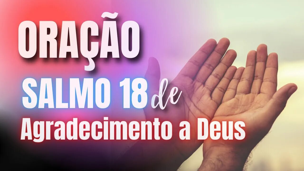 ✅ [ Salmo 18 ] Poderosa Oração de agradecimento a Deus