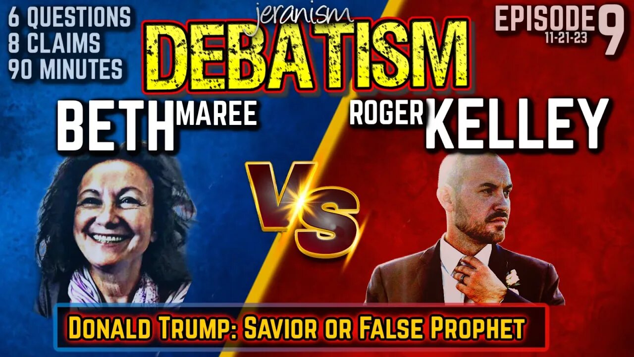 DEBATISM Ep 9 | Beth Maree vs. Roger Kelley - Trump: Savior or False Prophet? - 11/21/23