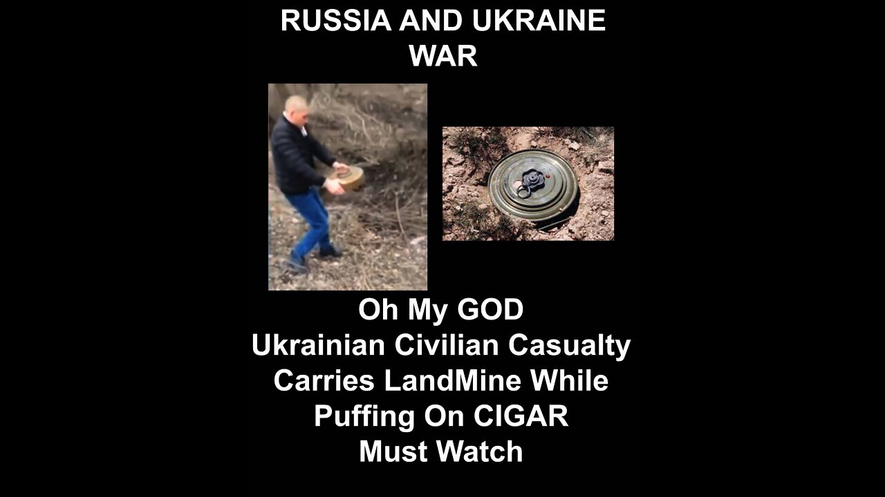 Ukrainian Civilian Casualty Carries LandMine While Puffing On CIGAR