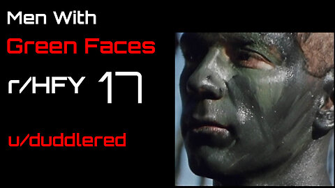 Men With Green Faces: Chapter 17(r/HFY)