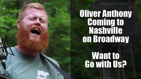 Oliver Anthony Coming to Nashville on Broadway - Want to Go with Us?