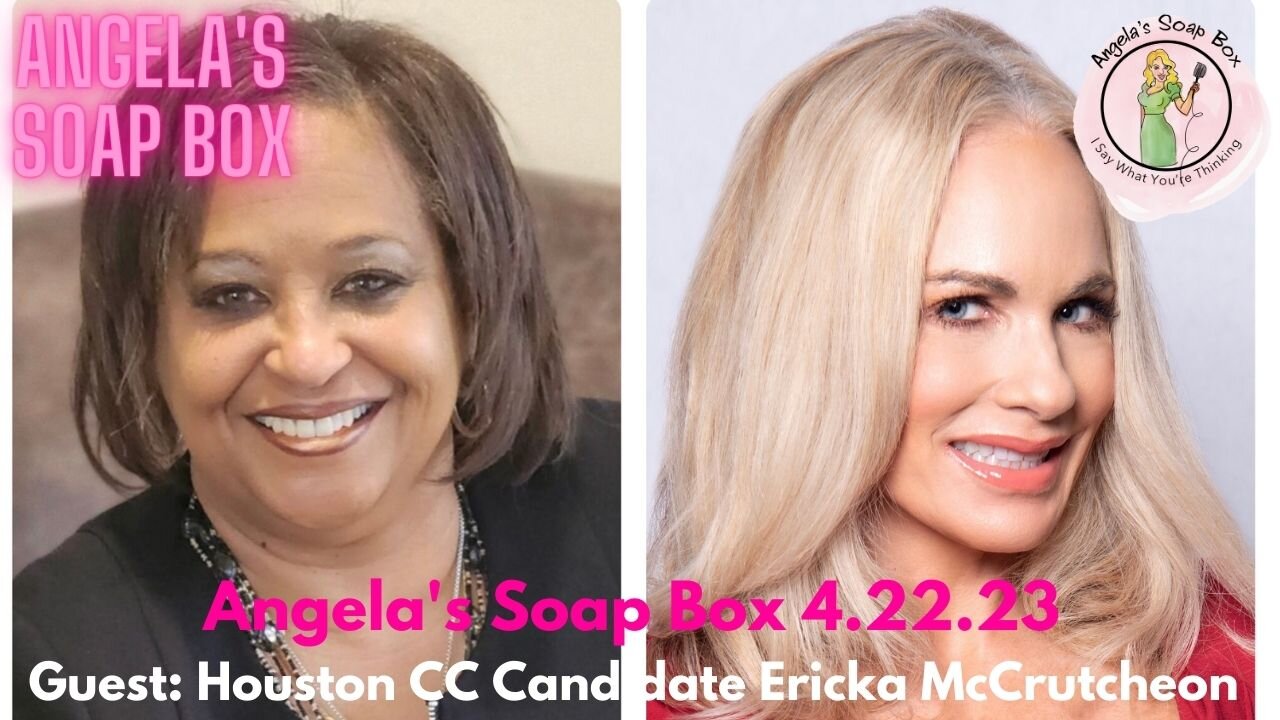 Angela's Soap Box : Interview with Houston City Council At Large 3 Candidate Ericka McCrutcheon