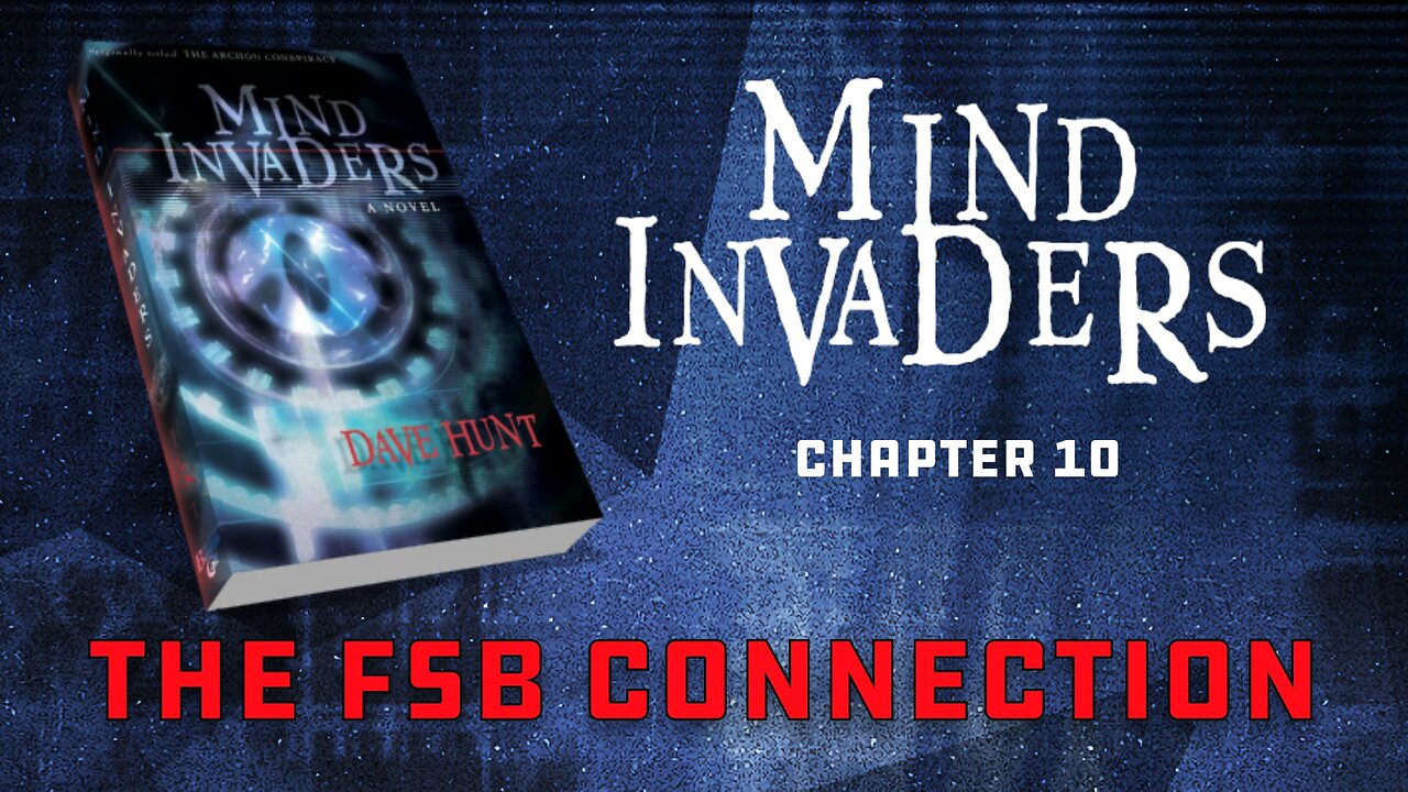 Mind Invaders Chapter 10 - The FSB Connection