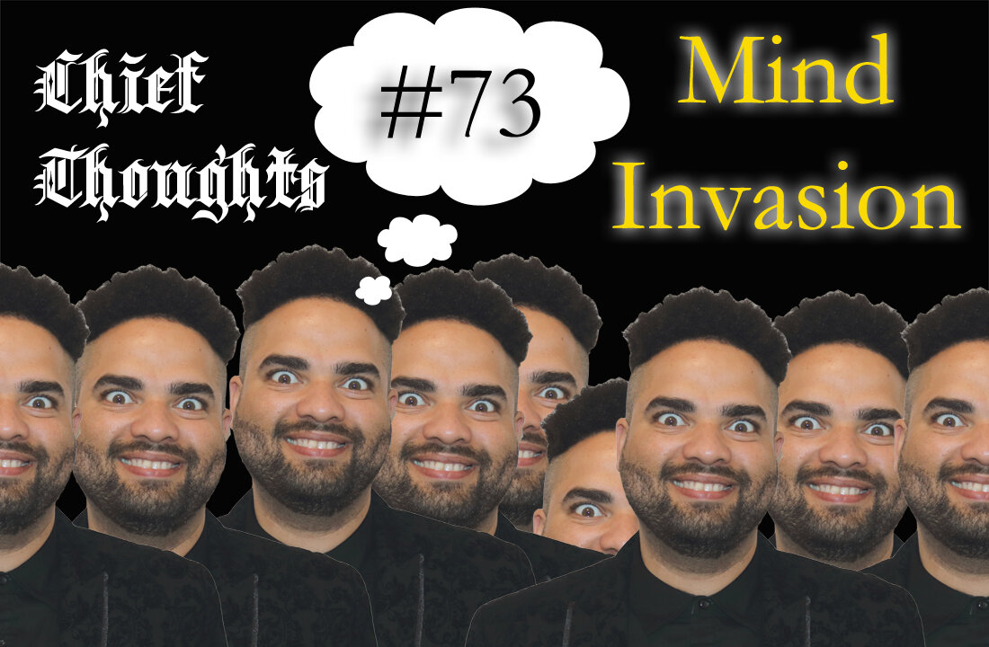 Chief Thoughts #073: Mind Invasion