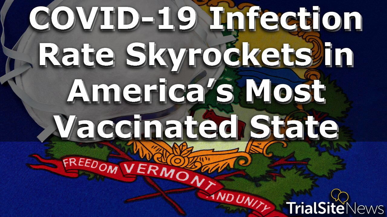 News Roundup | COVID-19 Infection Rate Skyrockets in America’s Most Vaccinated State: Vermont