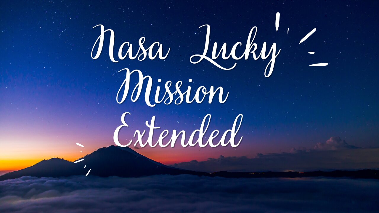 NASA Lucky Mission Extended: Exploring New Horizons in Space"