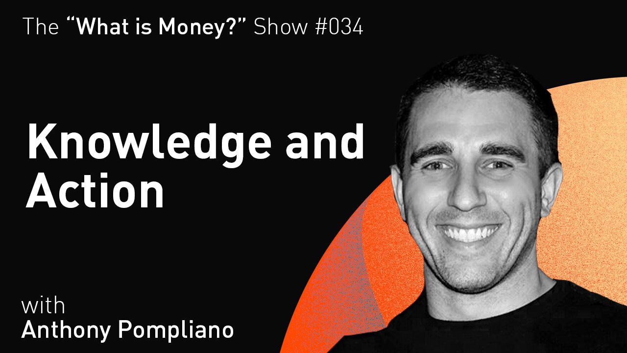 Knowledge and Action with Anthony Pompliano (WiM034)