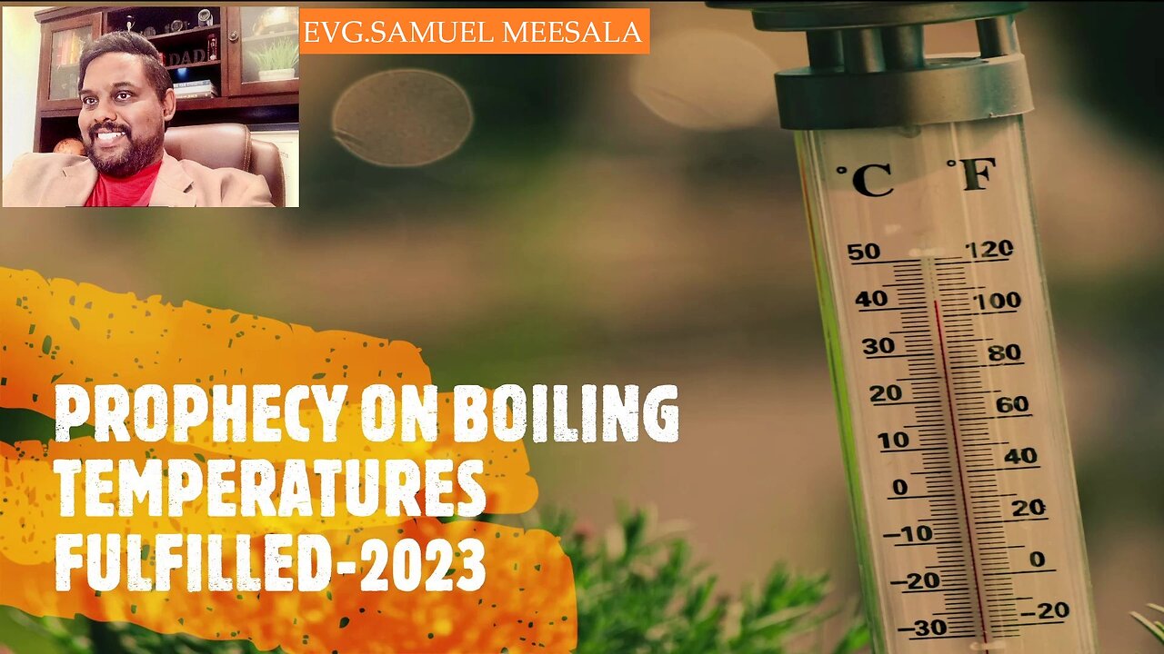 Prophecy on Boiling Temperatures Fulfilled 2023-Evg.Samuel Meesala