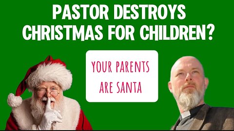 Pastor Destroys Christmas for Children: Parents Are Santa Claus (Should Parents Lie About Santa?)