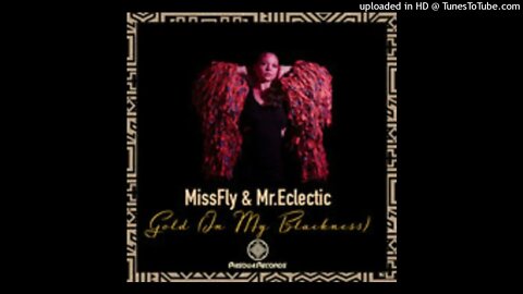 MissFly, Mr.Eclectic - Gold (In My Blackness) (Original Mix)