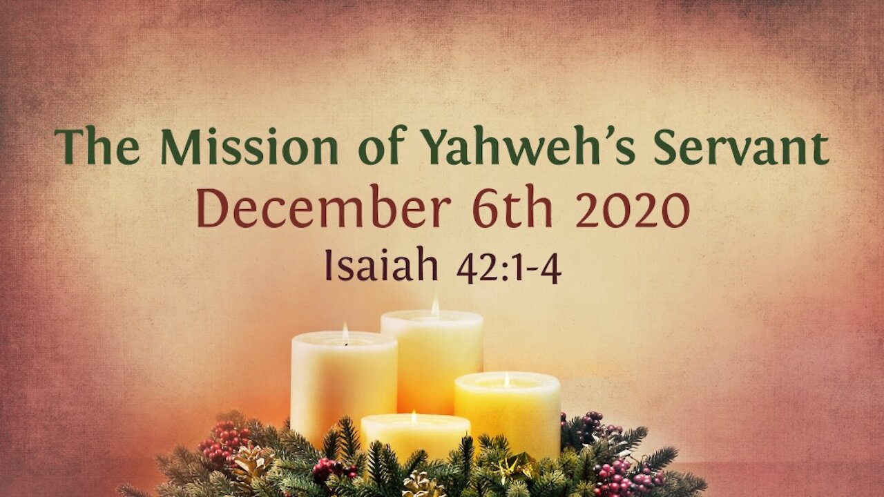 The Mission of Yahweh's Servant - Advent Devotional 6th Dec '20