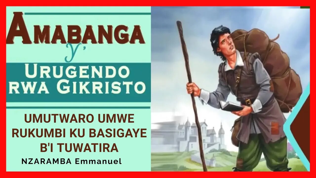 Nzaramba Emmanuel - Umutwaro Umwe Rukumbi ku Basigaye b'i Tuwatira(Amabanga y'Urugendo rwa Gikristo)