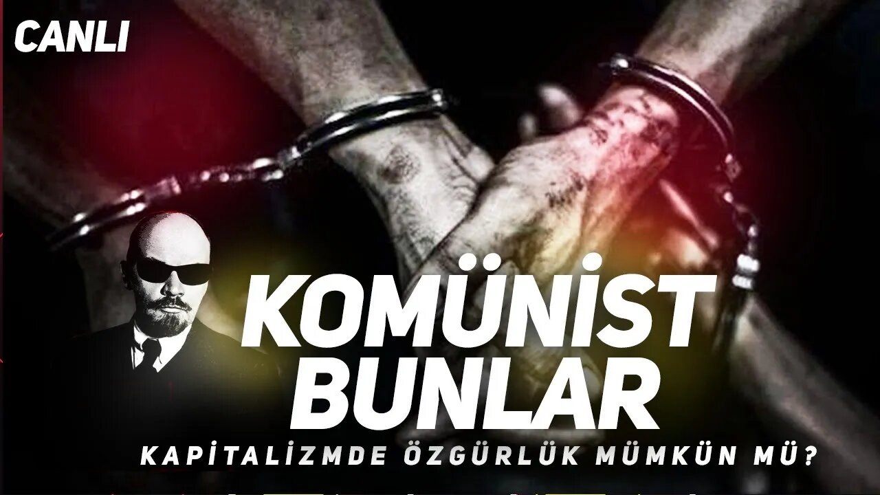 Kapitalizmde Özgürlük Mümkün mü? - Komünist Bunlar (Podcast)